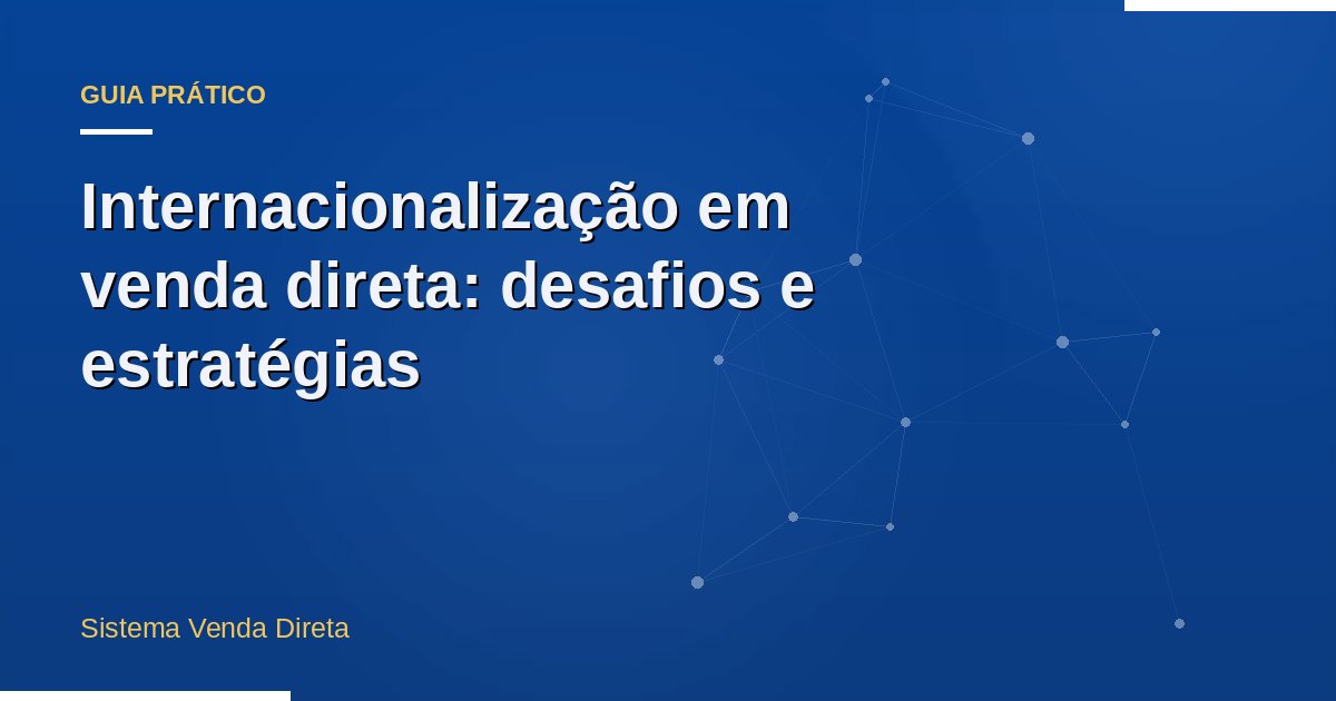 Internacionalização em venda direta: desafios e estratégias