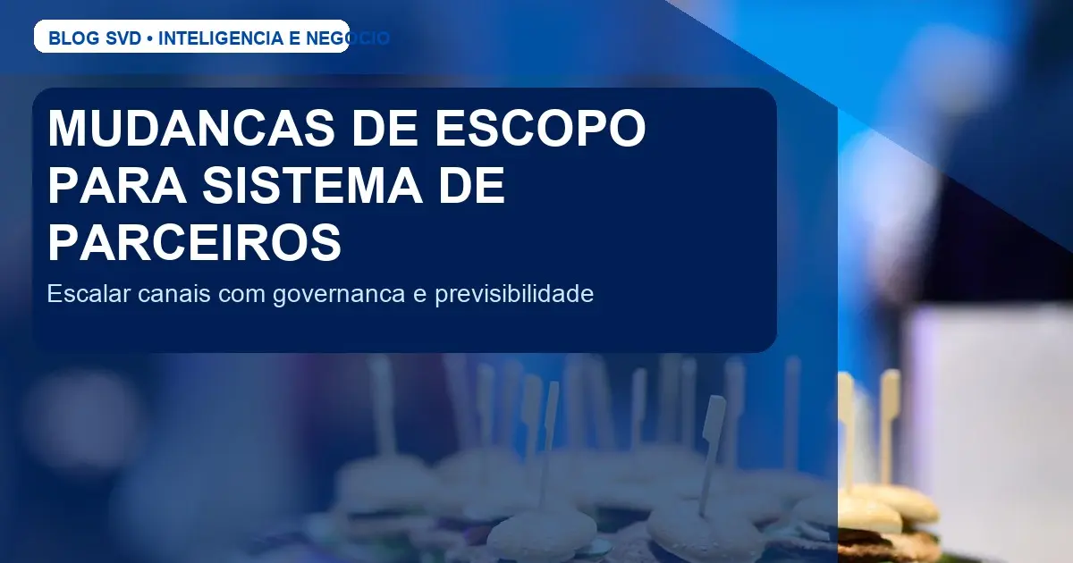 Mudanças de escopo: de Vendas Diretas para Sistema de Parceiros