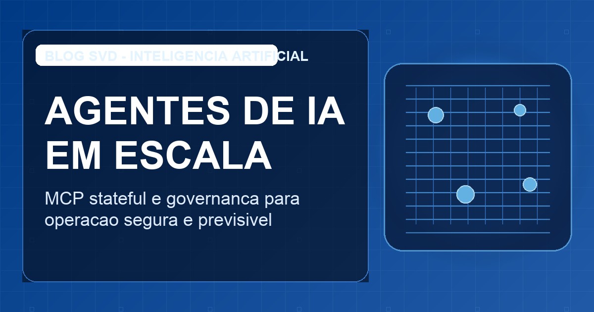 Agentes de IA em 2026: MCP stateful e governanca para operar em escala