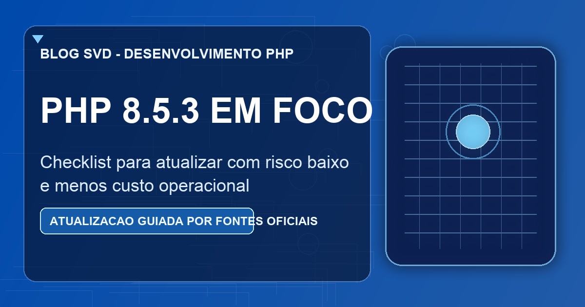 PHP 8.5.3 em producao: checklist para atualizar com seguranca